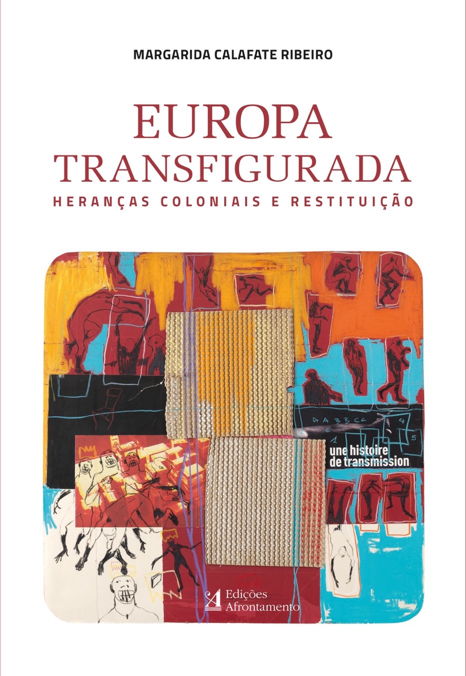«Europa Transfigurada | Heranças coloniais e restituição» by Margarida Calafate Ribeiro