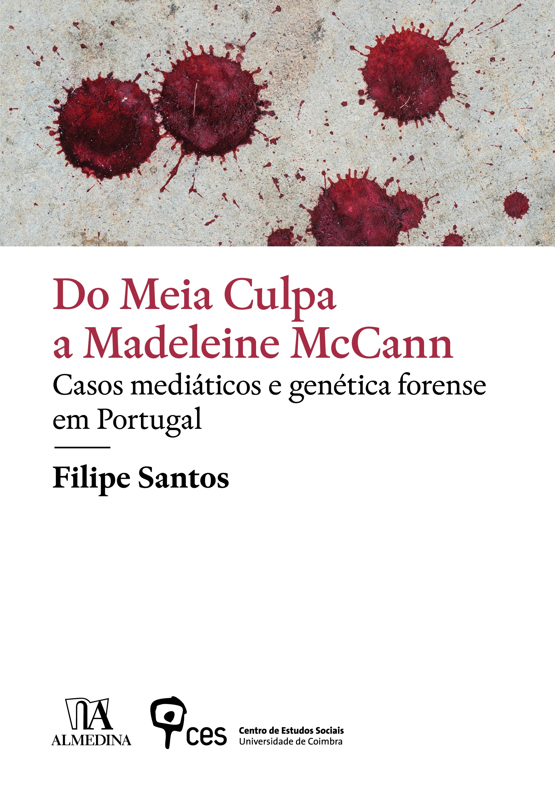 Do Meia Culpa a Madeleine McCann: casos mediáticos e genética forense em Portugal