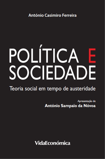 "Política e Sociedade - Teoria Social em Tempo de Austeridade" de António Casimiro Ferreira<span id="edit_10384"><script>$(function() { $('#edit_10384').load( "/myces/user/editobj.php?tipo=evento&id=10384" ); });</script></span>