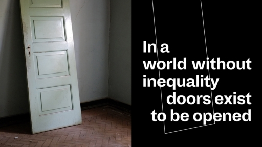 Num mundo sem desigualdades as portas existem para se abrir