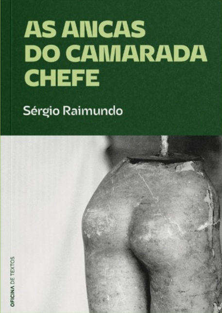 «As Ancas do Camarada Chefe» de Sérgio Raimundo<span id="edit_44262"><script>$(function() { $('#edit_44262').load( "/myces/user/editobj.php?tipo=evento&id=44262" ); });</script></span>
