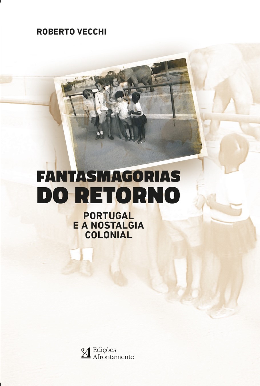 «Fantasmagorias do Retorno | Portugal e a Nostalgia Colonial» by Roberto Vecchi