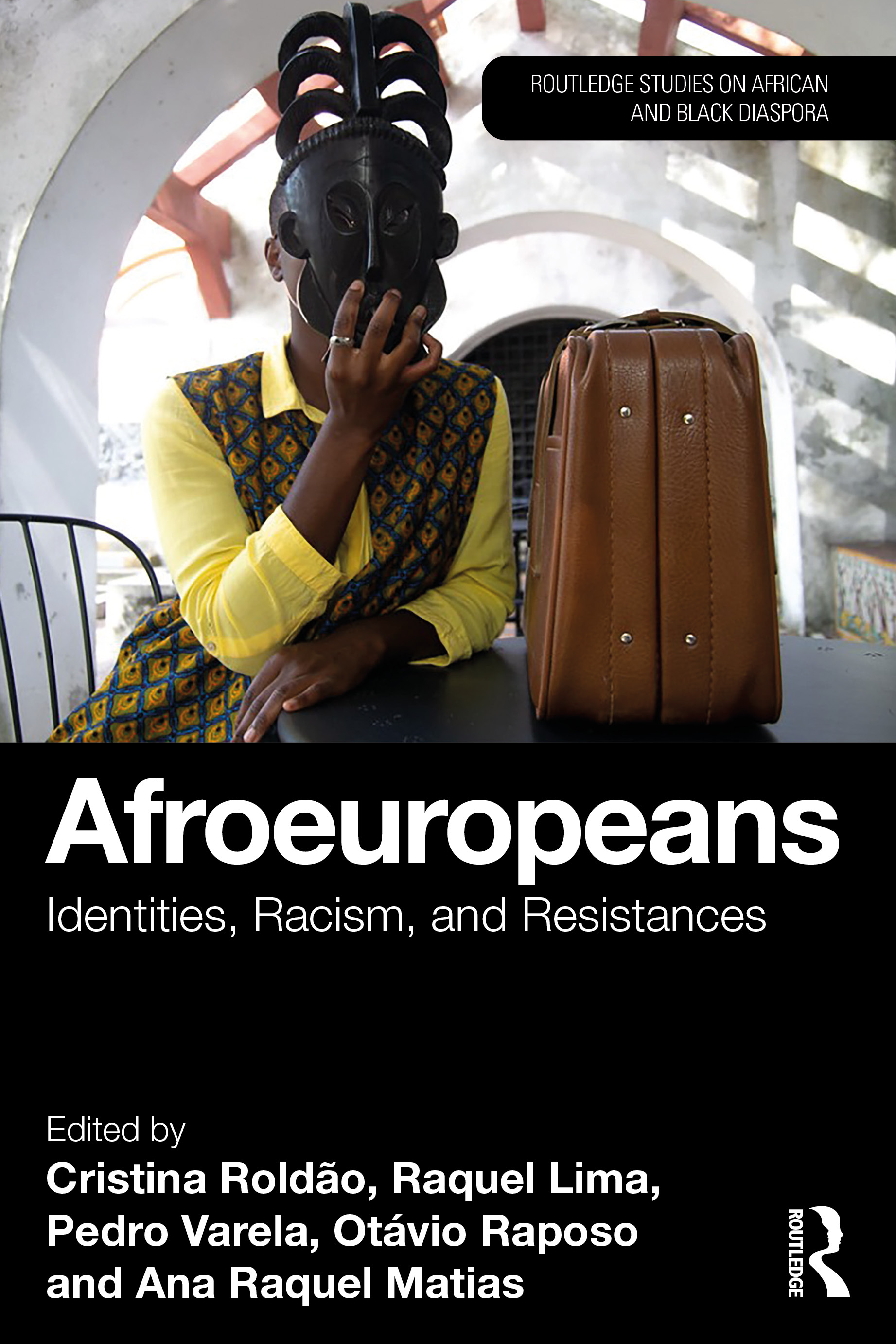 «Afroeuropeans | Identities, Racism, and Resistances». Orgs. Cristina Roldão, Raquel Lima, Pedro Varela, Otávio Raposo, Ana Raquel Matias