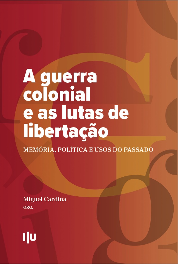 «A guerra colonial e as lutas de libertação: Memória, política e usos do passado». Ed: Miguel Cardina