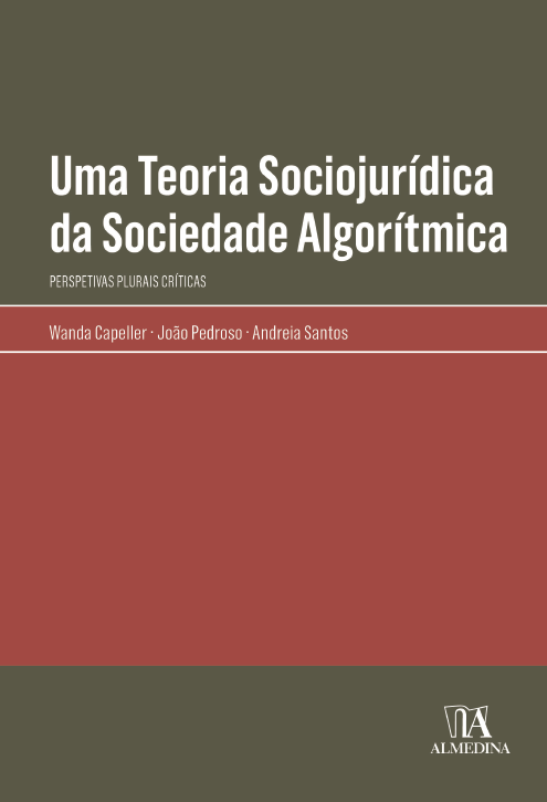 &laquo;Uma Teoria Sociojur&iacute;dica da Sociedade Algor&iacute;tmica - Perspetivas Plurais Cr&iacute;ticas&raquo; de Wanda Capeller, Jo&atilde;o Pedroso e Andreia Santos<span id="edit_49303"><script>$(function() { $('#edit_49303').load( "/myces/user/editobj.php?tipo=destaque&id=49303" ); });</script></span>