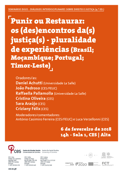 Punishment or Restoration: the (dis)encounters of justice(s) - plurality of experiences (Brazil, Mozambique, Portugal, Timor-Leste)<span id="edit_19018"><script>$(function() { $('#edit_19018').load( "/myces/user/editobj.php?tipo=evento&id=19018" ); });</script></span>